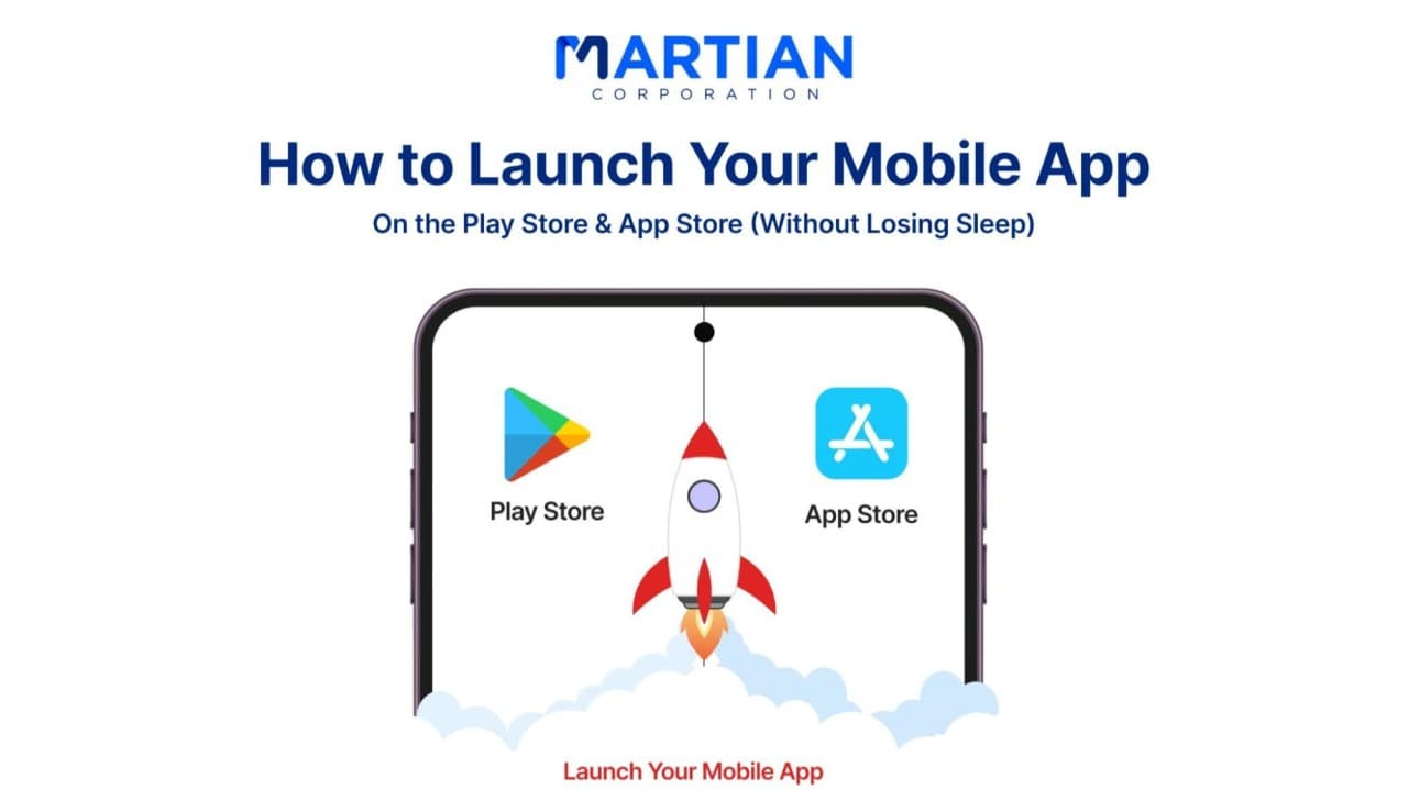 How to Launch Your Mobile App to the Play Store & App Store (Without Losing Sleep)